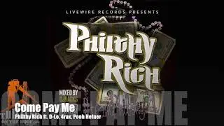 Come Pay Me - Philthy Rich ft. D-Lo, 4rax, Pooh Hefner