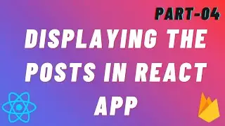 Displaying the Posts in the React App || Instagram Clone || Part-04