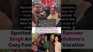 Ranveer Singh & Deepika Padukone's cozy family New year vacation in New York #news#deepikapadukone