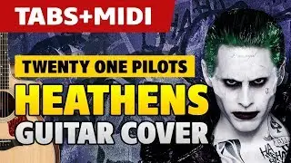 Suicide Squad Guitar Cover. Twenty One Pilots – Heathens (fingerstyle TABS)