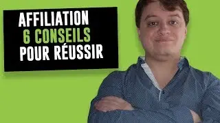 Affiliation : Les 6 Conseils Pour R&eacute;ussir