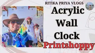 Acrylic Wall Clock | Printshoppy | Acrylic Fridge Magnet | Review #printshoppy #ritikapriyavlogs