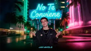 JAY AVELO🌟 | NO TE CONVIENE❌ (VISUALIZER)