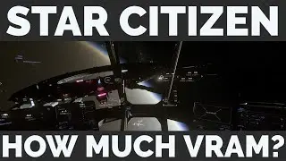 Star Citizen: How Much VRAM/GPU Memory Do You Need?