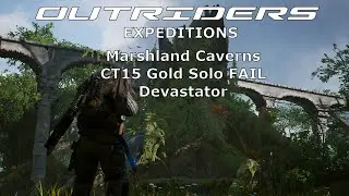 Outriders Expeditions - Marshland Caverns (CT15 Gold Solo FAIL) - Devastator