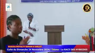 LA RACE DES HYBRIDES  / REV ROYALTY SARAN K VARLET / EXTRAIT  DU  CULTE DU DIMANCHE 24 NOVEMRE 2024