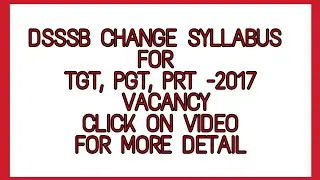 DSSSB NOTIFICATION-2017 MUST WATCH