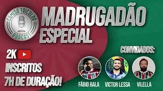 MADRUGAD&Atilde;O ESPECIAL 2K RECEBE VICTOR LESSA, F&Aacute;BIO BALA E VILELLA | PODCAST | FLUMINENSE
