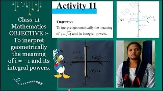 Class-11  Maths activity -11To interpret geometrically the meaning of i = &ndash;1 and its integral powers