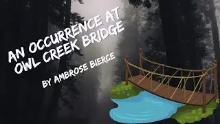 An Occurrence at Owl Creek Bridge - A story by Ambrose Bierce