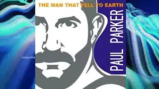 🎧🎙🎵Paul Parker-The Man That Fell To Earth (2019 Another Ext.Fan-Digimax Remix-By Marc Eliow)🎵🎙🎧