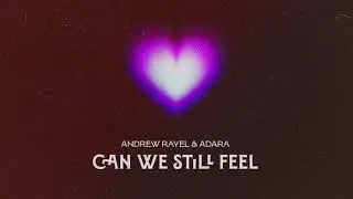 Andrew Rayel &  Adara - Can We Still Feel