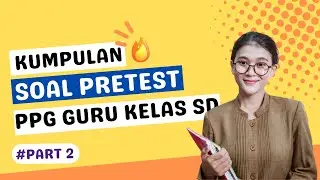 SOAL PRETEST PPG 2022 GURU KELAS SD PGSD PART 2