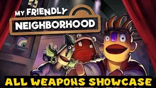 My Friendly Neighborhood (All Weapons Showcase)