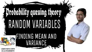 Random Variables | Probability Queuing theory, to find the mean and variance | important problems