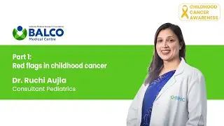 Part 1: Red Flags in Childhood Cancer