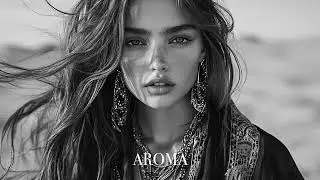 AROMA - Music Mix Ethnic Deep House Relax Summer Hits 2025