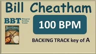 Bill Cheatham - 100 BPM  bluegrass backing track