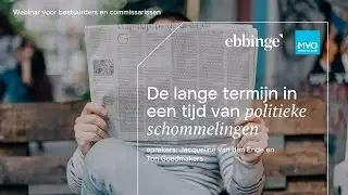 Ebbinge Webinar - De lange termijn in een tijd van politieke schommelingen