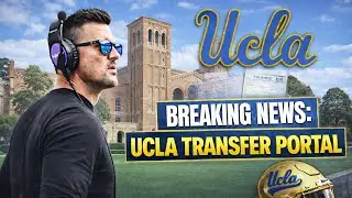 UCLA Football Transfer Portal EXPLODES | Best Portal Run in Program History?