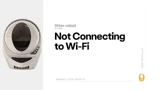 Litter-Robot 3 Not Connecting to WiFi - How to Troubleshoot & Connect Litter-Robot to the Wi-Fi