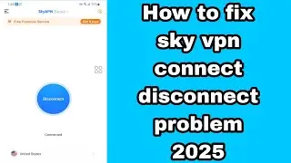 How to fix sky vpn connect disconnect problem 2025 | vpn connection problem