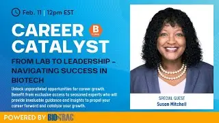 Career Catalyst: From Lab to Leadership - Navigating Success in Biotech