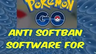 How to get Pokemon GO Anti SoftBan Software on PC