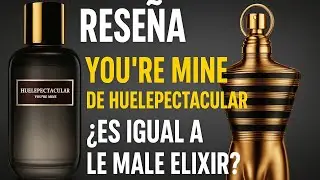 REVIEW OF YOU'RE MINE BY HUELEPECTACULAR + COMPARISON WITH LE MALE ELIXIR BY JEAN PAUL GAULTIER