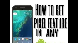 How to Make your phone look like pixel
