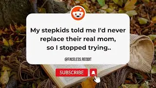 My stepkids told me I'd never replace their real mom, so I stopped trying..