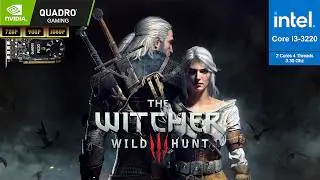 The Witcher 3: Wild Hunt | i3-3220 + Quadro P620