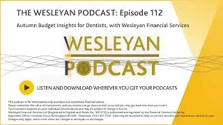 PODCAST - Autumn Budget Insight for Dentists, with Wesleyan Financial Services