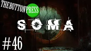 Let's Play SOMA Ep. 46  - The Deep Dive - The Button Press