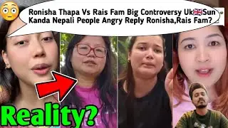 Ronisha Thapa Vs Rais Fam Big Controversy😳🤬Uk🇬🇧Sun Kanda Nepali People Angry Reply Ronisha,Rais Fam