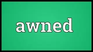 Awned Meaning