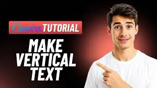How To Make Vertical Text In Canva (Easiest Way) (2026 Guide)