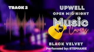 Upwell Open Mic Covers Collection Track 2 Black Velver  performed by Stephanie