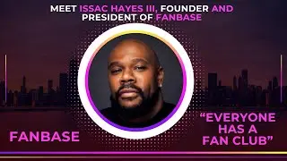 Meet Issac Hayes III, Founder and President of Fanbase