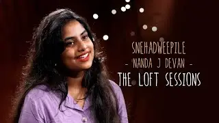 Snehadweepile | Nanda J Devan | The Loft Sessions @wonderwallmedia