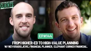 #144 From Higher-Ed to High-Value Planning w/ Nev Kraguljevic, Financial Planner, Elephant Corner