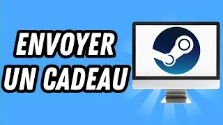 Comment envoyer un cadeau sur Steam (GUIDE COMPLET)