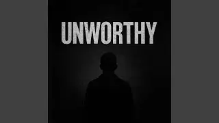 Unworthy
