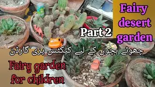 Fairy desert garden arrangement/ attractive place for children//Grow green 445