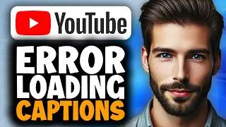 How to Fix Error Loading Captions in YouTube - Full Guide