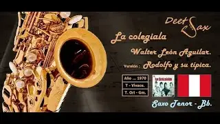 🇵🇪 LA COLEGIALA - Walter Le&oacute;n Aguilar - Tenor Sax