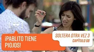 Capítulo 68 | Soltera Otra Vez 3