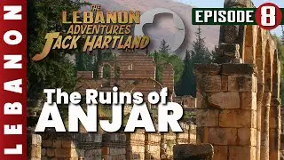 The Ruins of Anjar - Episode 8
