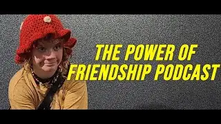 The Power Of Friendship Podcast ep 115  : Nubbeezz