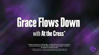 GRACE FLOWS DOWN with AT THE CROSS* - SATB with Solo (piano track + lyrics)